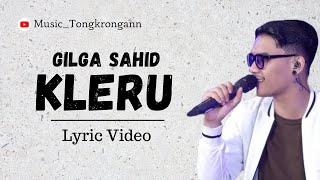 Kleru - Gilga Sahid ( Lyric Video ) TERBARU‼️