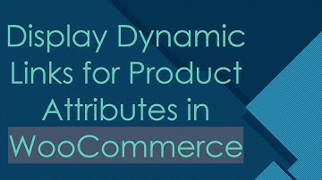 Display Dynamic Links for Product Attributes in WooCommerce