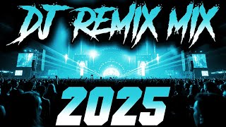 DJ REMIX 2025 - Remixes & Mashups of Popular Songs 2025 | DJ Remix Song Club Music Disco DJ Mix 2024