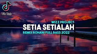 SETIA SETIALAH - DJ REMIX ROHANI TERBARU 2022 FULL BASS