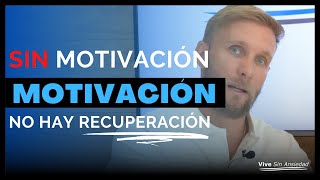 ¿De dónde sacar la motivación para enfrentar la ansiedad?