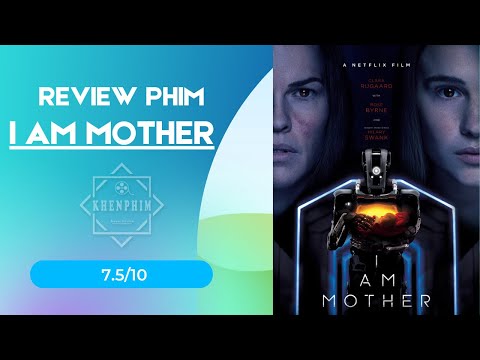 Mê phim giả tưởng? Đừng bỏ qua I Am Mother (Tôi Là Mẹ) | Review phim khoa học viễn tưởng