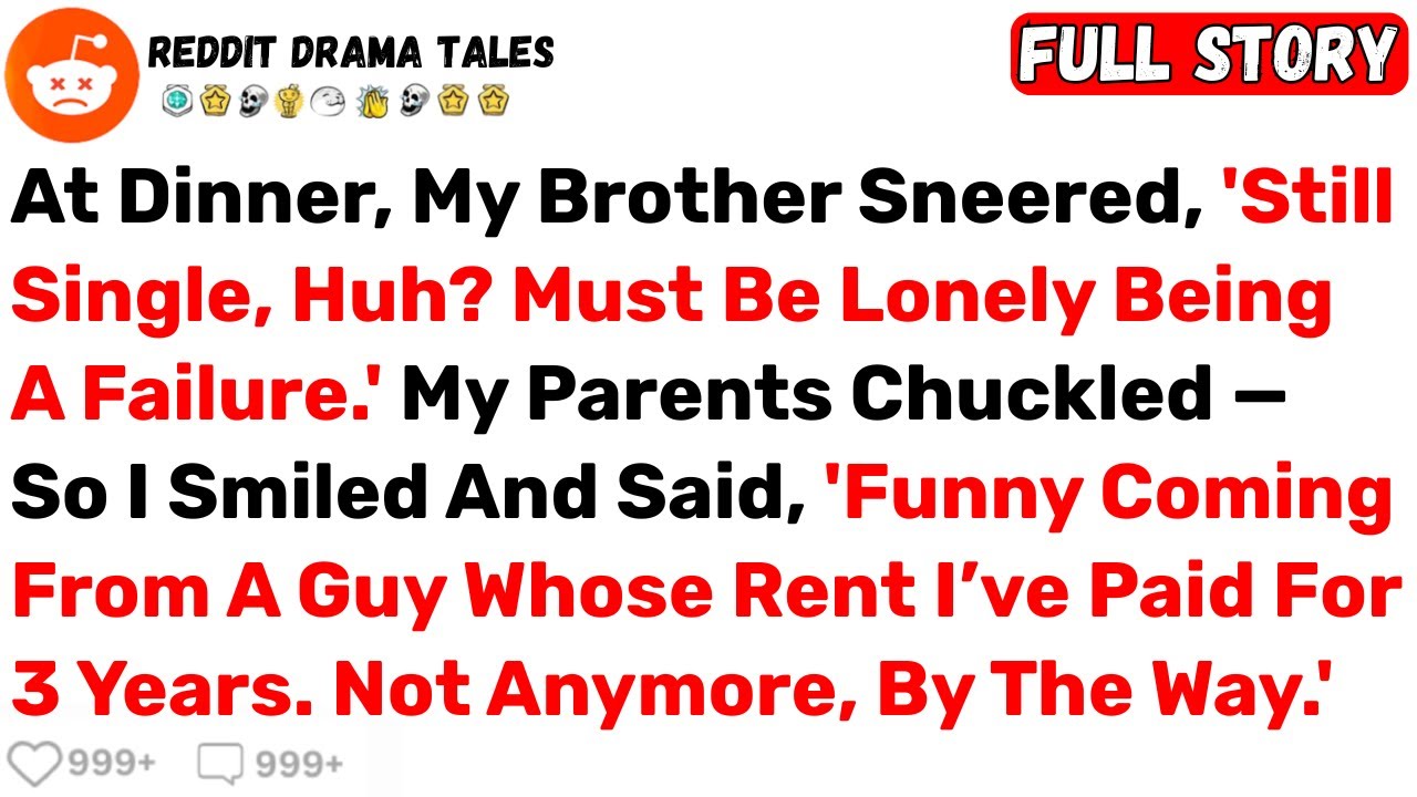 At Dinner, My Brother Sneered, 'Still Single, Huh? Must Be Lonely Being A... - Best Reddit Stories