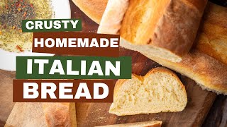 Homemade Crusty Italian Bread