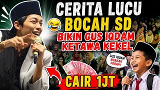 🛑PENGAJIAN LUCU ‼️GUS IQDAM DIBUAT KETAWA KEKEL SAMA CERITA BOCAH INI || CAIR 1JT DARI GUS IQDAM