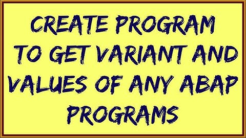 Get SAP Variant & Values of any ABAP programs | SAP Variant | Variant in SAP | Retrieve SAP Variant.