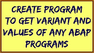 Get SAP Variant & Values of any ABAP programs | SAP Variant | Variant in SAP | Retrieve SAP Variant.
