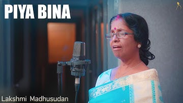 Piya Bina | Lakshmi Madhusudan