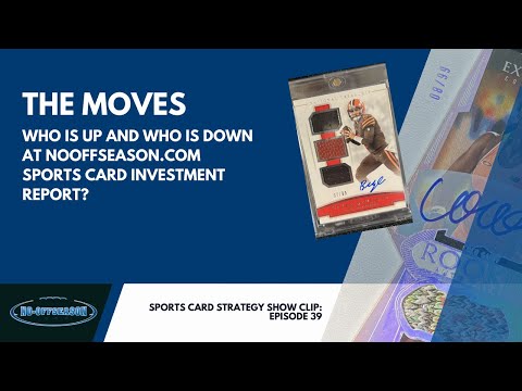 Who Is Up And Who Is Down At NoOffseason.com's Sports Card Investment Report - Episode 39 Clip