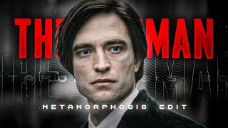 Batman Edit - Metamorphosis 4K Robert Pattinson Edit
