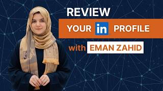 LinkedIn Profile Optimization | Review Your Profile with Eman Zahid