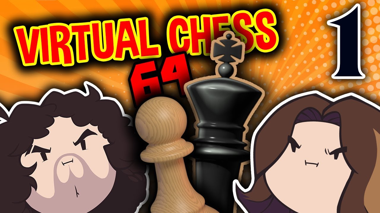 Virtual Chess 64 Chess Experts PART 1 Game Grumps YouTube