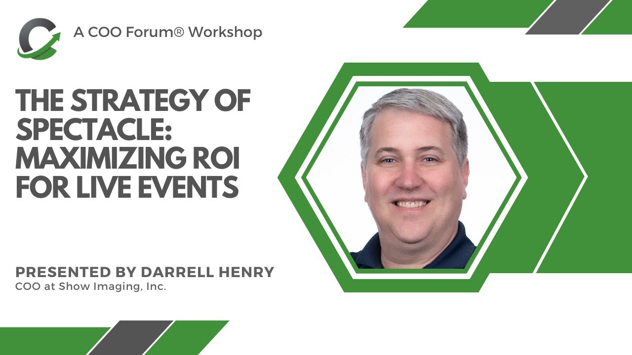 COO Forum Workshop: The Strategy of Spectacle: Maximizing ROI for Live Events