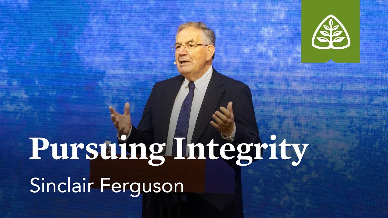 Sinclair Ferguson: Pursuing Integrity (Pre-Conference)
