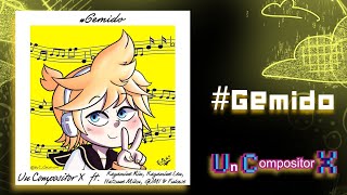 🎼 #Gemido 🎼 ll Un Compositor X ft. Kagamine Len, Kagamine Rin, Hatsune Miku, GUMI & Fukase