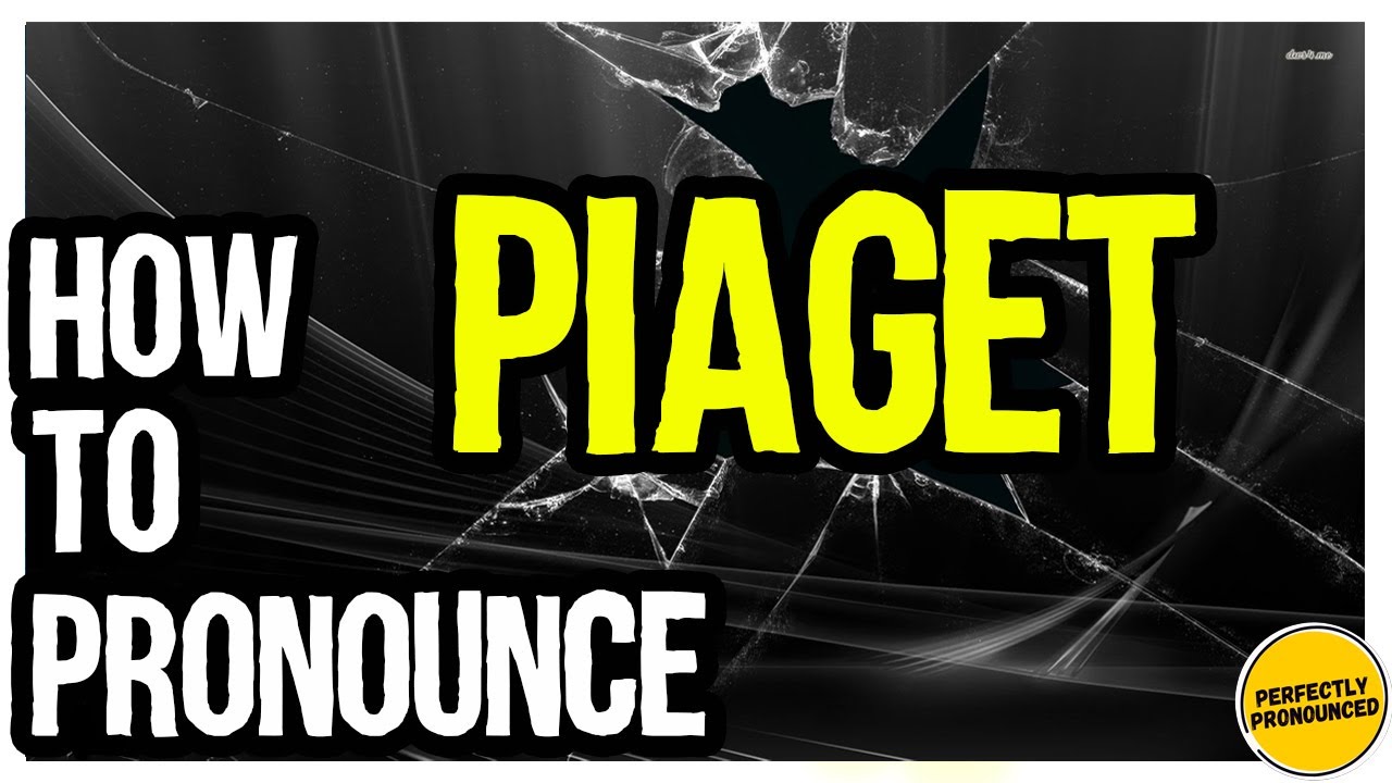 PIAGET PRONUNCIATION CORRECTLY