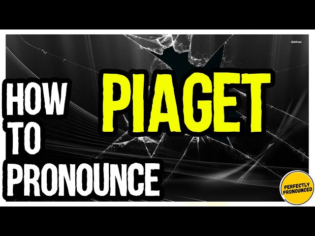 PIAGET PRONUNCIATION CORRECTLY