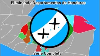 Eliminando Departamentos de Honduras Serie Completa