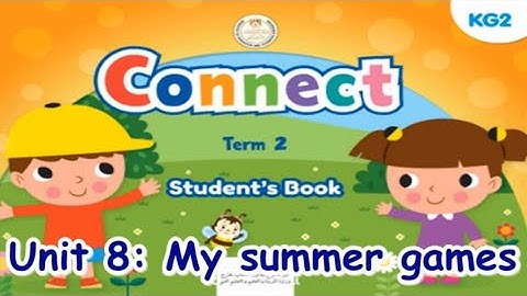 Unit 8 Connect KG2 Term 2   AUDIO & VIDEO  نصوص استماع  فيديو كونكت كى جى2  الترم الثاني الوحدة 5