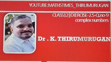 Class 12|Exercise 2.5-9 |Complex numbers |Chapter 2|K.Thirumurugan