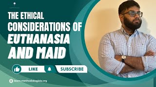 The Ethical Considerations of Euthanasia and MAID