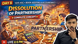 Day 8 LIVE 🔴 Dissolution of Partnership – Step by Step | Board Exam Oriented| Siraj shaikh