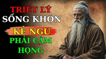 Lời Dạy Cổ Nhân – NGƯỜI KHÔN không NÓI NHIỀU, nhưng vẫn khiến KẺ NGU phải CÂM HỌNG | Trí Tuệ Cổ Nhân