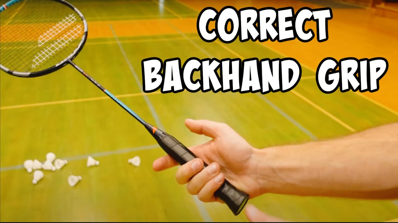 Badminton CORRECT Backhand GRIP 