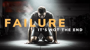 FAILURE IS NOT THE END, IT’S JUST THE BEGINNING - Motivational Speech Video