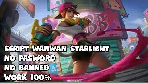 Script wanwan starlight agustus 2020/nopasword no banned