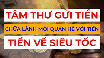 Tâm Thư Gửi Tiền Chữa Lành Tiềm Thức Thu Hút Tiền Siêu Tốc Bất Ngờ I Sức Mạnh Tiềm Thức Luật Hấp Dẫn