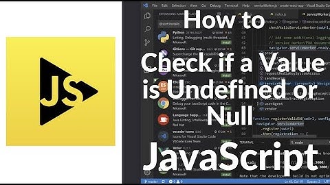 How to Check for Undefined or Null in JavaScript (2025)