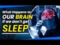 💤What Happens To Your Body And Brain If You Don