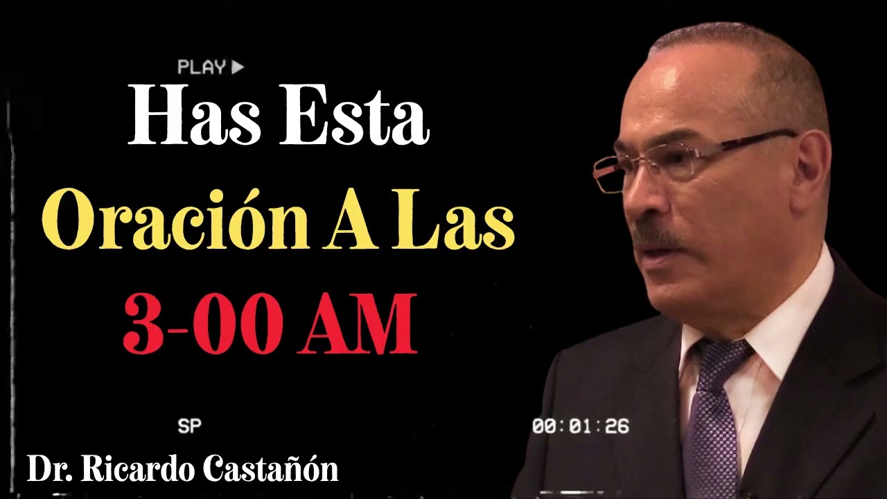 Has Esta Oración A Las 3 00 AM - Dr. Ricardo Castañón