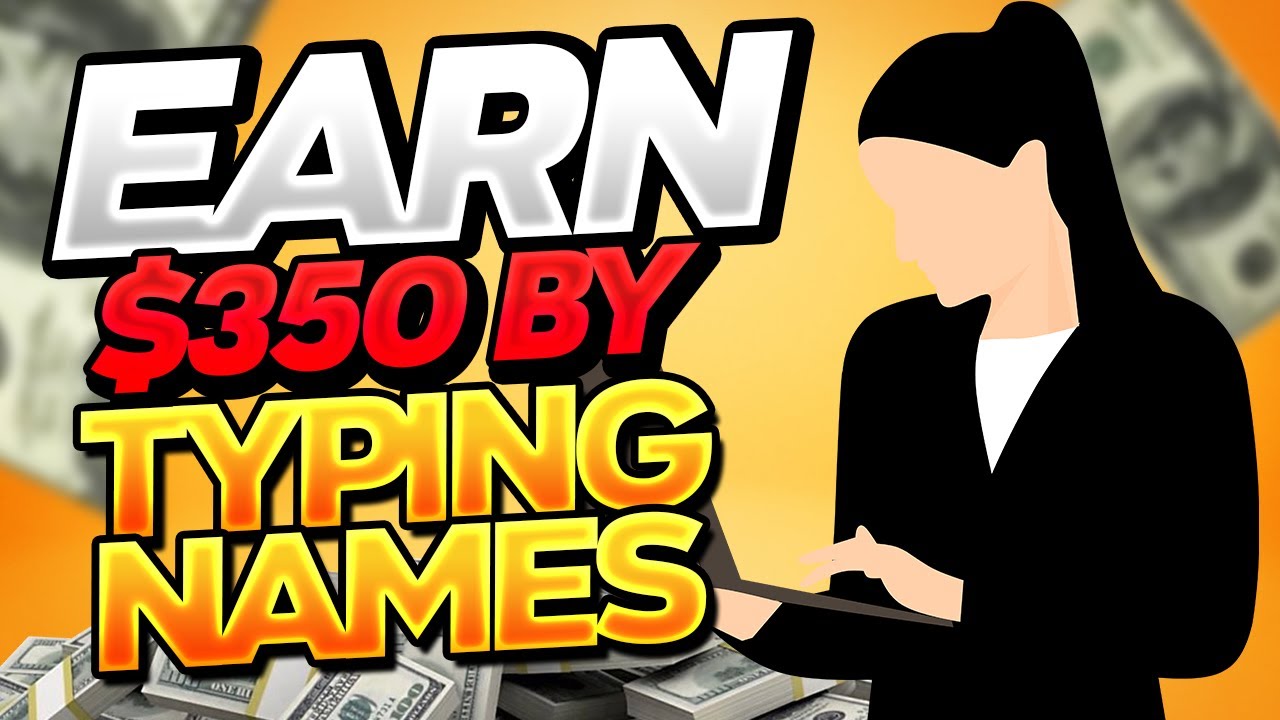 Get Paid Typing Names (30 Per Page) Make Money Online By Typing Names YouTube