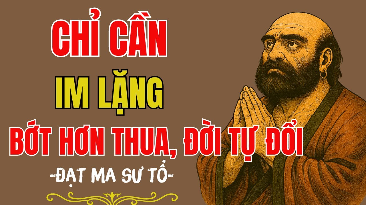 Đạt Ma Sư Tổ: Chỉ Cần Im Lặng Bớt Hơn Thua Bạn Sẽ Có Tất Cả | Tĩnh Tâm Mà Ngẫm