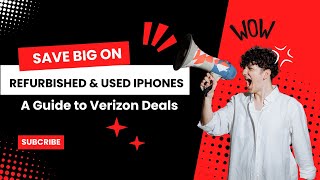 Save Big on iPhones: Get a Refurbished or Used iPhone from Verizon!