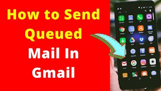 How to Send Queued Mail In Gmail