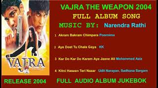 Vajra The Weapon 2004 Mp3 Song Full Album Jukebox 1st Time on Net Bollywood Hindi Movie Upload  2021