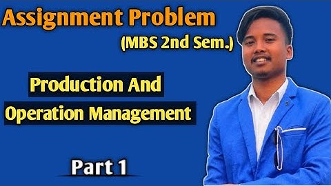 Assignment Problem Concept ||PRODUCTION AND OPERATION MANAGEMENT-POM || MBS 2nd Semester || Part  ||