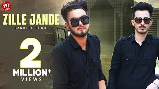 Zille Jande | Sandeep Sukh |(Official Video) |  Punjabi songs 2020 | TPZ Records