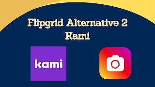 Flipgrid Replacement 2: Kami