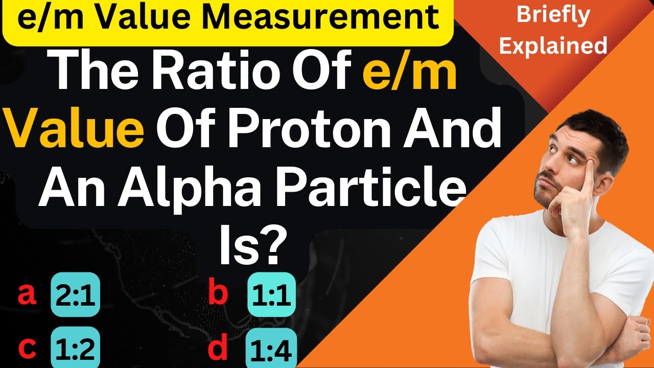The Ratio Of E m Value Of Proton And An Alpha Particle Is the-ratio-of-e-m-value-of-proton-and-an-alpha-particle-is
