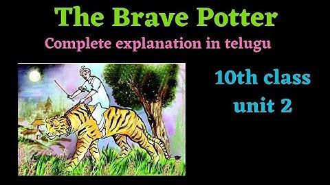 The Brave Potter... 10th class Unit 2... Explanation in telugu....
