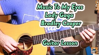 Music to My Eyes--Lady Gaga--Bradley Cooper--Beginner Guitar Lesson