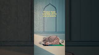 Fix Your Salah And Allah Will Fix Your Problem