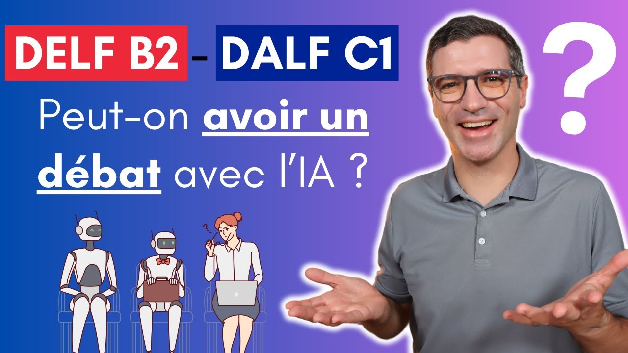DELF B2, DALF C1 - PRODUCTION ORALE - Peut-on apprendre à argumenter avec l’IA ?