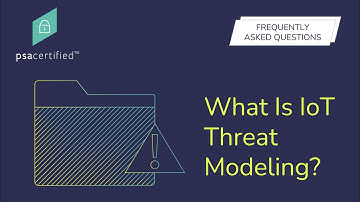 What Is IoT Threat Modeling? | PSA Certified