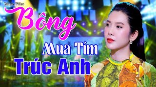 Bông Mua Tím (St: Hà Phương) - Trúc Anh Bolero | MV OFFICIAL Nghe Thử Một Lần NGHIỆN TỚI GIÀ