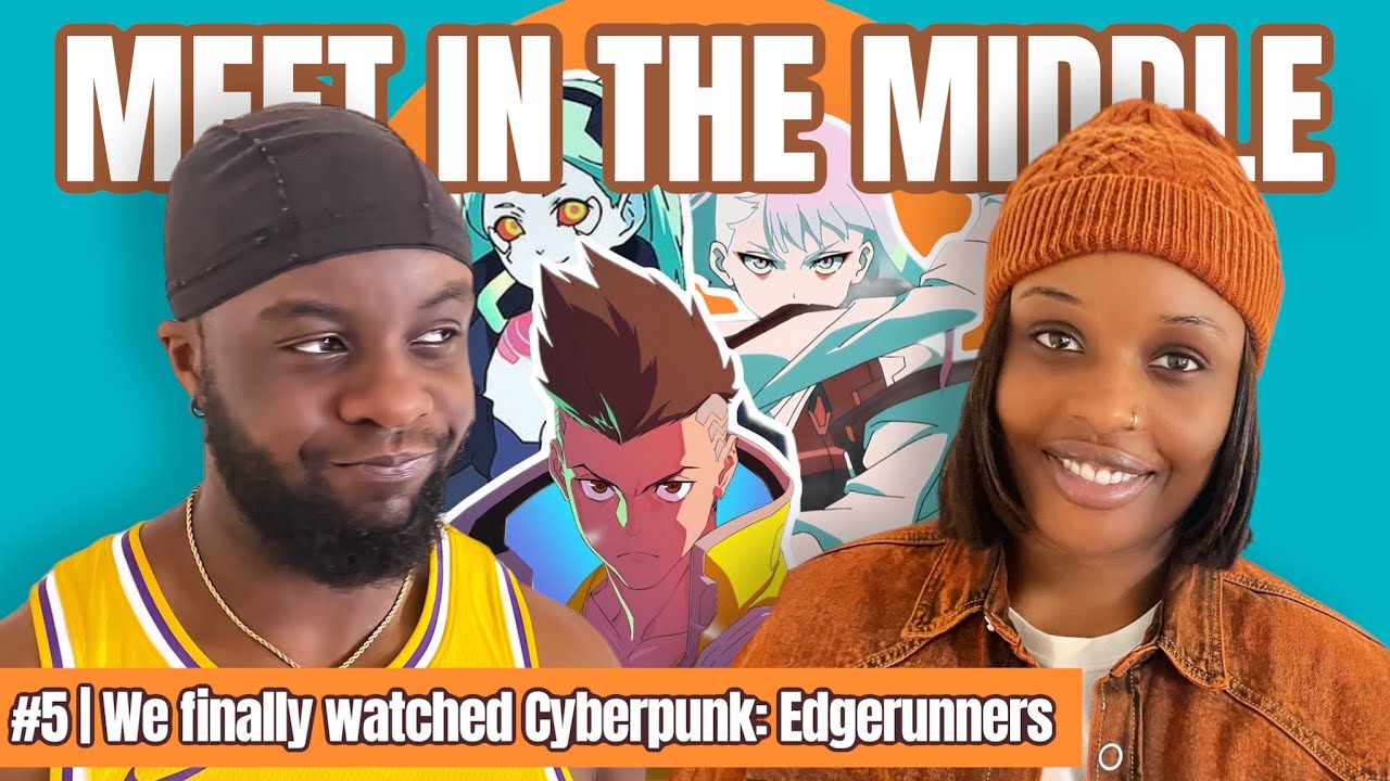 Ep 5# | We finally watched Cyberpunk: Edgerunners | Meet In The Middle
